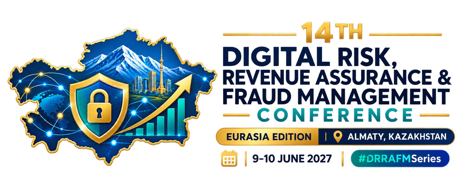 14th Digital Risk, Revenue Assurance & Fraud Management Conference — Eurasia Edition, Almaty, Kazakhstan, 9–10 June 2027